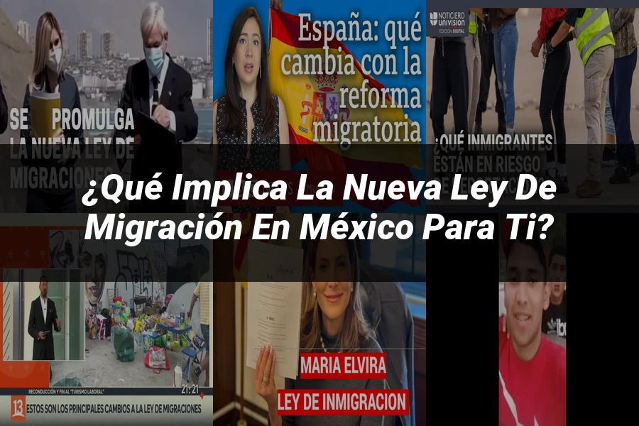 "¿Qué Implica la Nueva Ley de Migración en México para Ti?"