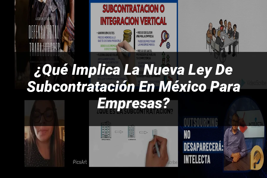 "¿Qué Implica la Nueva Ley de Subcontratación en México para Empresas?"