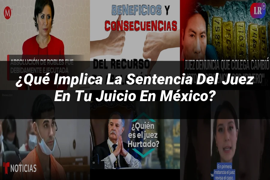 "¿Qué Implica la Sentencia del Juez en Tu Juicio en México?"