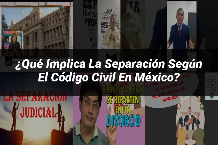"¿Qué Implica la Separación según el Código Civil en México?"