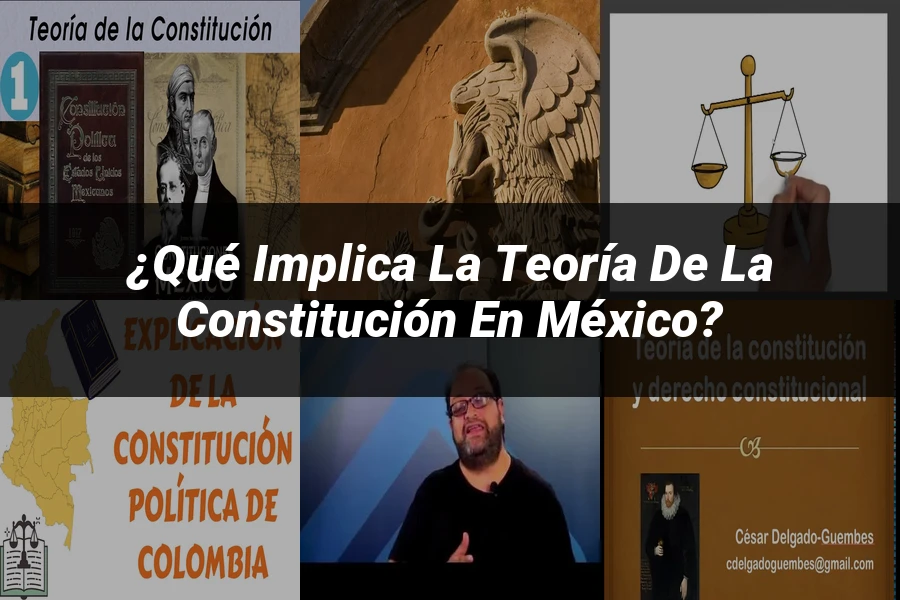 "¿Qué Implica la Teoría de la Constitución en México?"