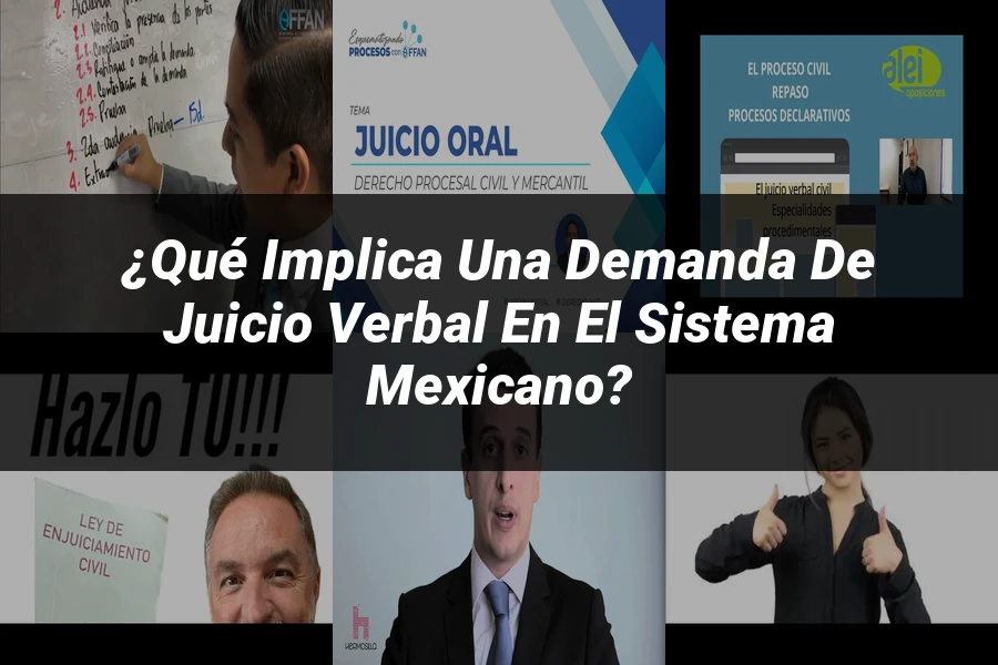 "¿Qué Implica una Demanda de Juicio Verbal en el Sistema Mexicano?"