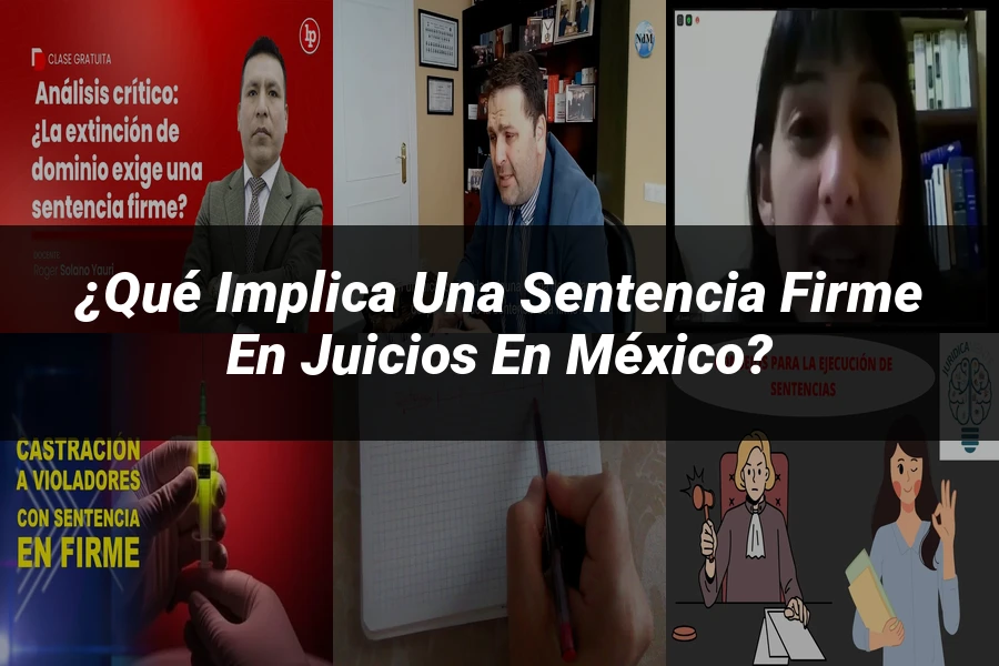 "¿Qué Implica una Sentencia Firme en Juicios en México?"