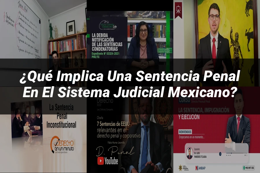 "¿Qué Implica una Sentencia Penal en el Sistema Judicial Mexicano?"