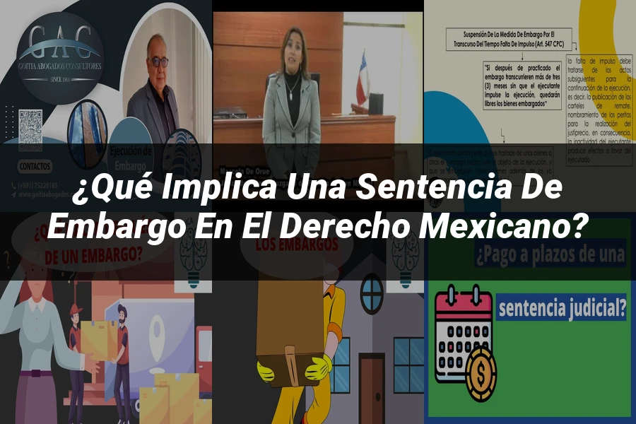 "¿Qué Implica una Sentencia de Embargo en el Derecho Mexicano?"