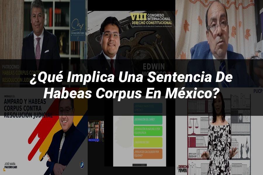 "¿Qué Implica una Sentencia de Habeas Corpus en México?"