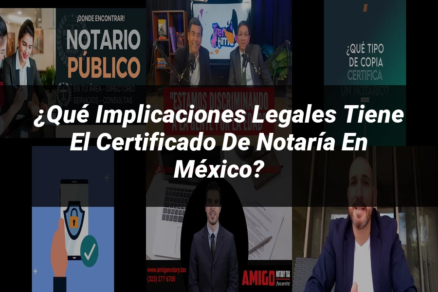 "¿Qué Implicaciones Legales Tiene el Certificado de Notaría en México?"