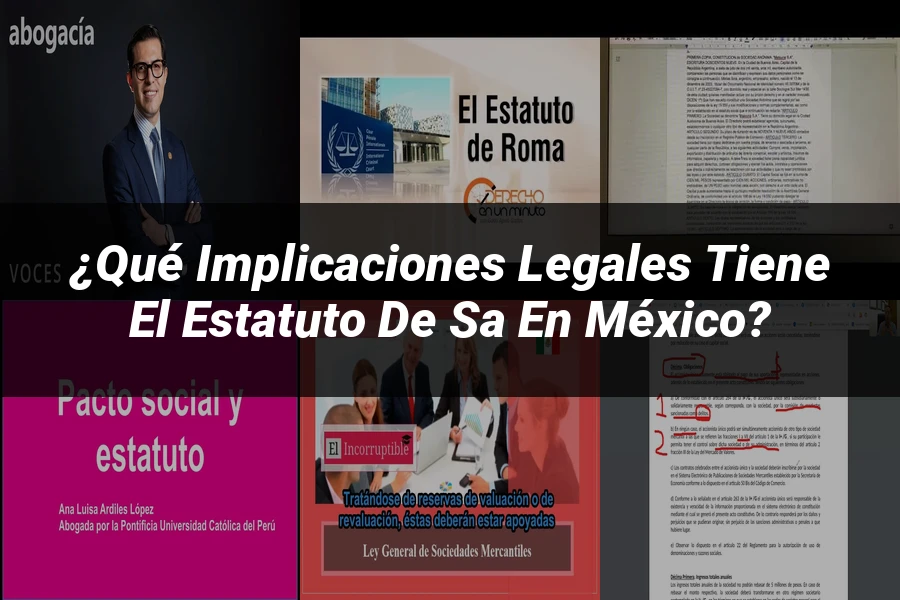 "¿Qué Implicaciones Legales Tiene el Estatuto de SA en México?"