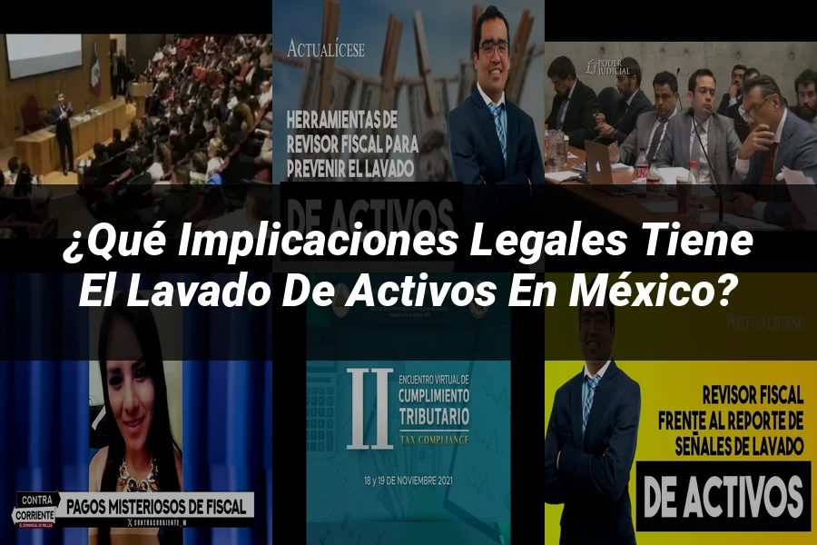 "¿Qué Implicaciones Legales Tiene el Lavado de Activos en México?"