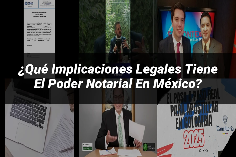 "¿Qué Implicaciones Legales Tiene el Poder Notarial en México?"