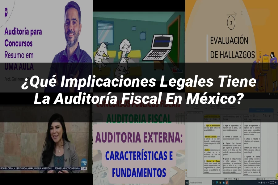 "¿Qué Implicaciones Legales Tiene la Auditoría Fiscal en México?"