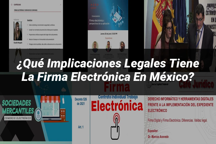 "¿Qué Implicaciones Legales Tiene la Firma Electrónica en México?"