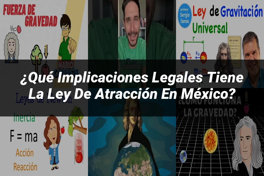 "¿Qué Implicaciones Legales Tiene la Ley de Atracción en México?"