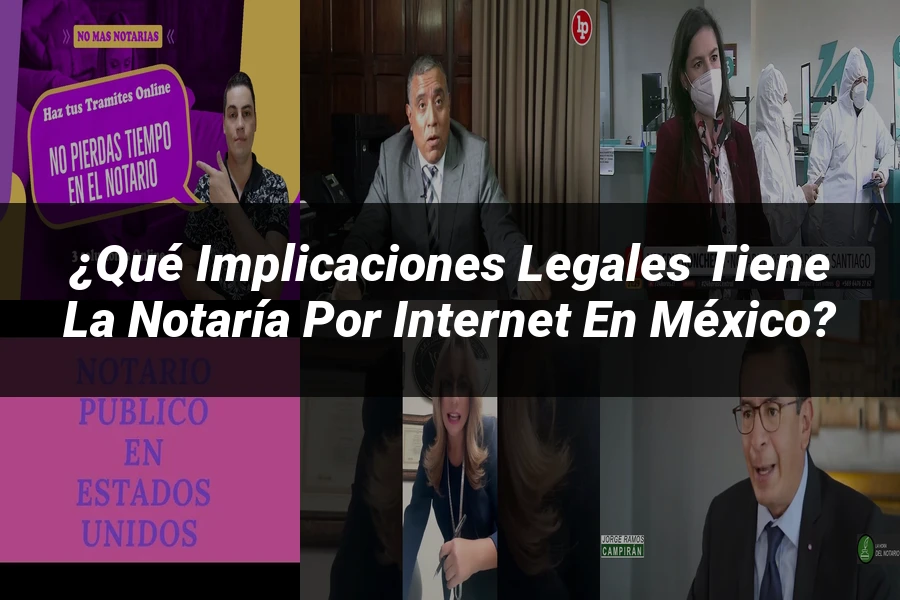 "¿Qué Implicaciones Legales Tiene la Notaría por Internet en México?"