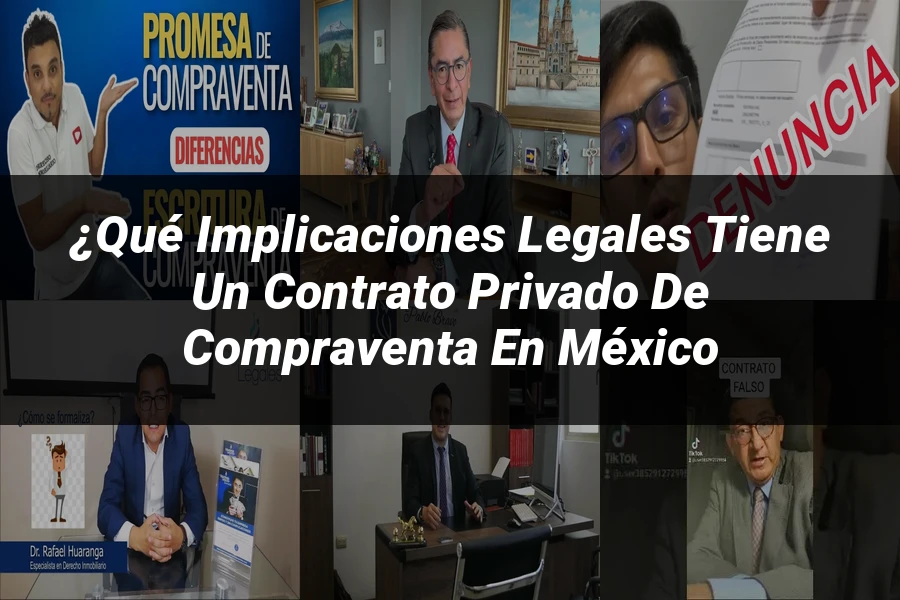 "¿Qué Implicaciones Legales Tiene un Contrato Privado de Compraventa en México