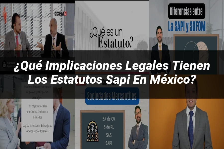 "¿Qué Implicaciones Legales Tienen los Estatutos SAPI en México?"