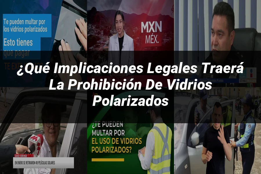"¿Qué Implicaciones Legales Traerá la Prohibición de Vidrios Polarizados