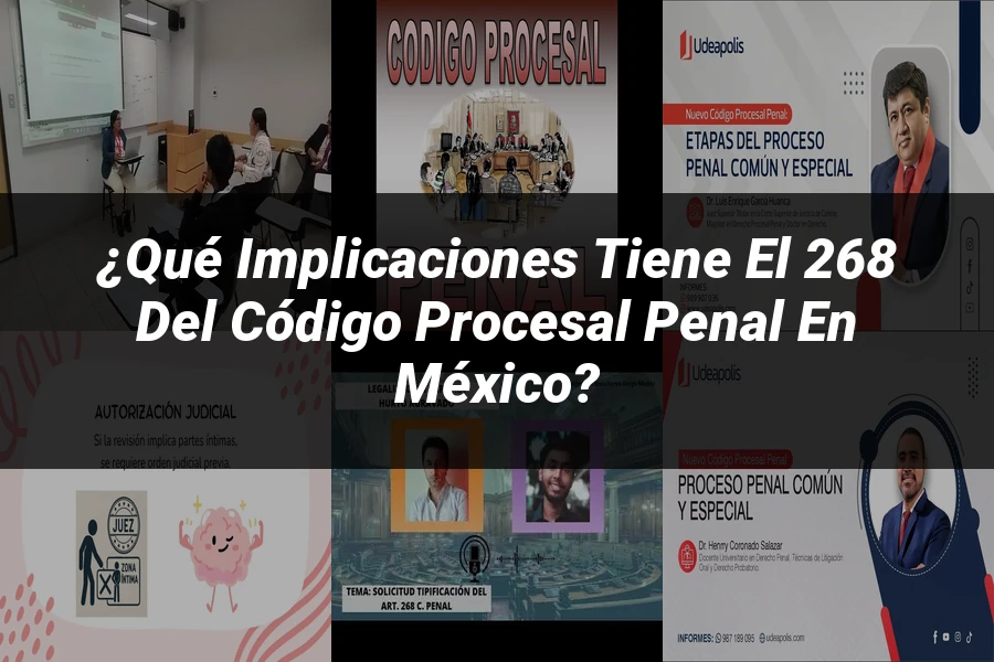 "¿Qué Implicaciones Tiene el 268 del Código Procesal Penal en México?"