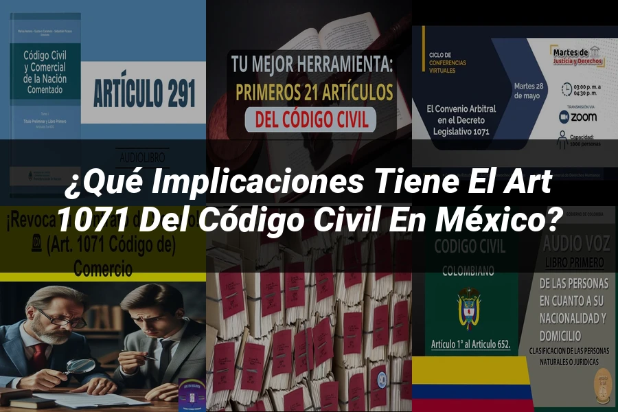 "¿Qué Implicaciones Tiene el Art 1071 del Código Civil en México?"