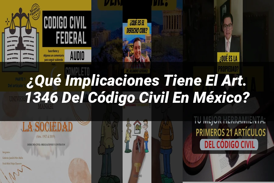 "¿Qué Implicaciones Tiene el Art. 1346 del Código Civil en México?"