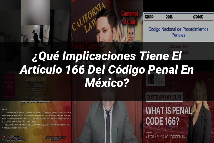 "¿Qué Implicaciones Tiene el Artículo 166 del Código Penal en México?"