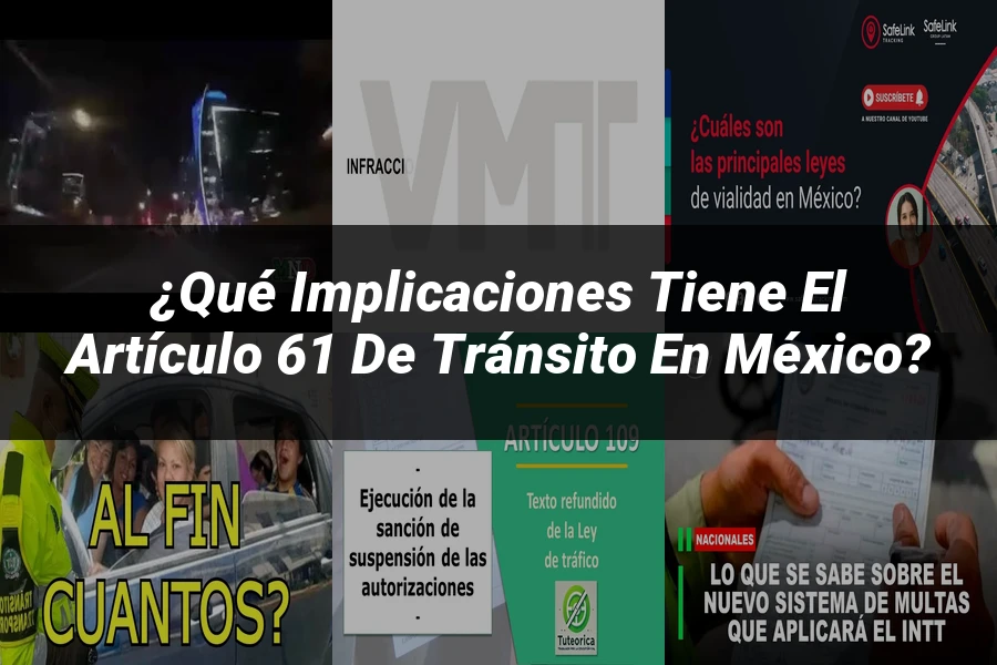 "¿Qué Implicaciones Tiene el Artículo 61 de Tránsito en México?"