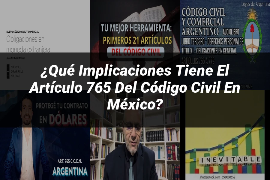 "¿Qué Implicaciones Tiene el Artículo 765 del Código Civil en México?"