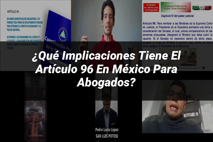 "¿Qué Implicaciones Tiene el Artículo 96 en México para Abogados?"