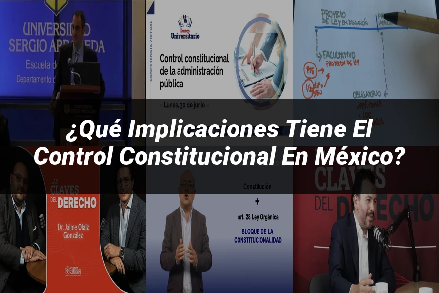 "¿Qué Implicaciones Tiene el Control Constitucional en México?"