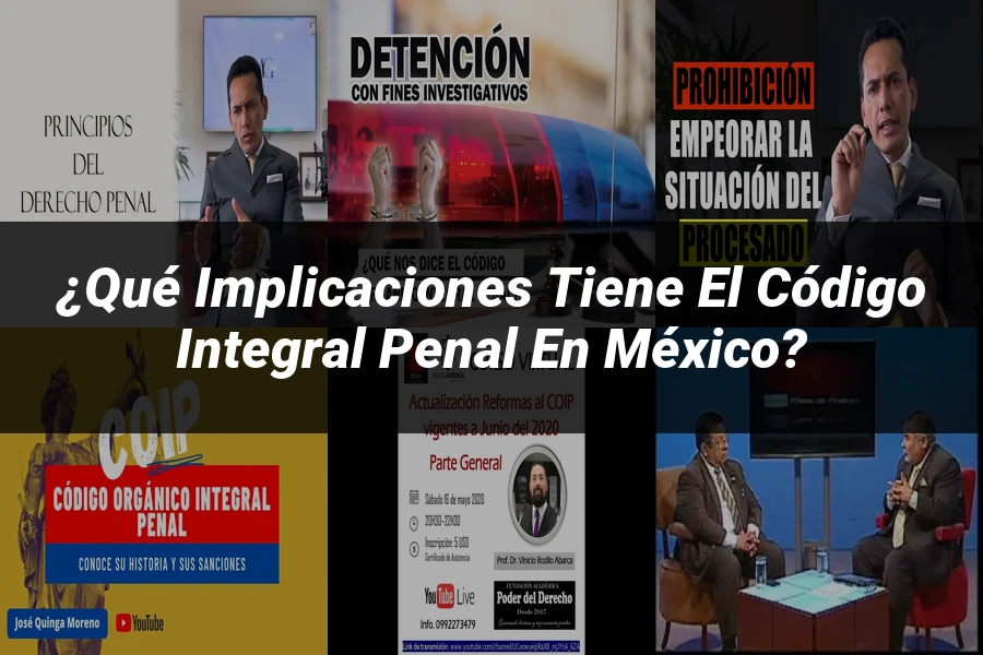"¿Qué Implicaciones Tiene el Código Integral Penal en México?"