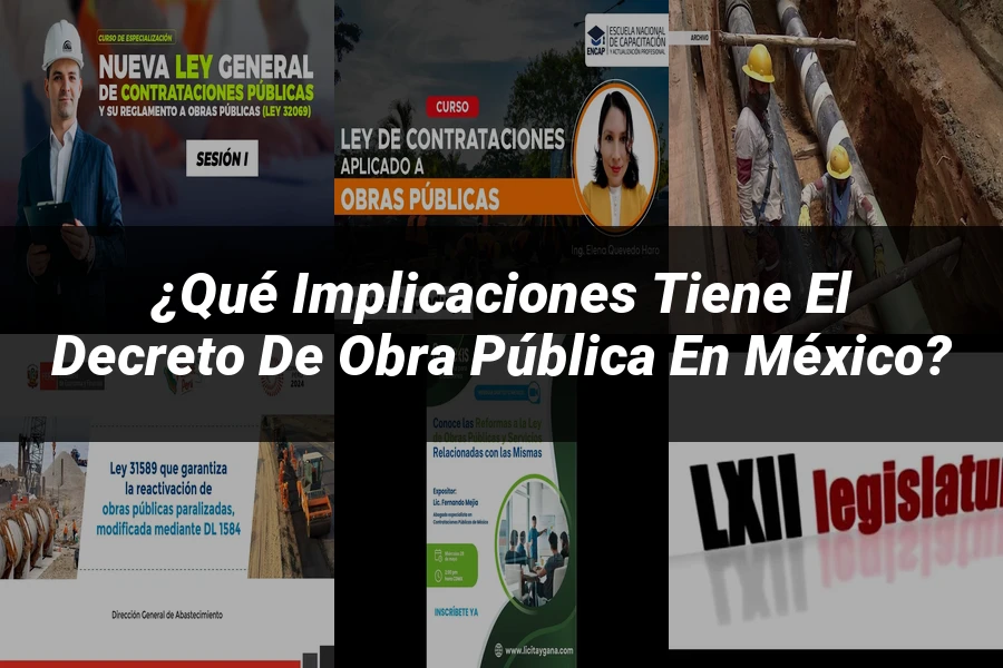 "¿Qué Implicaciones Tiene el Decreto de Obra Pública en México?"