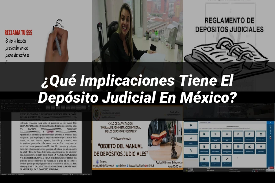 "¿Qué Implicaciones Tiene el Depósito Judicial en México?"