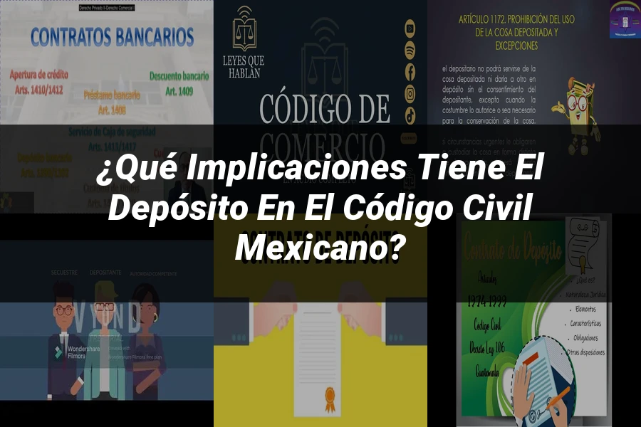 "¿Qué Implicaciones Tiene el Depósito en el Código Civil Mexicano?"