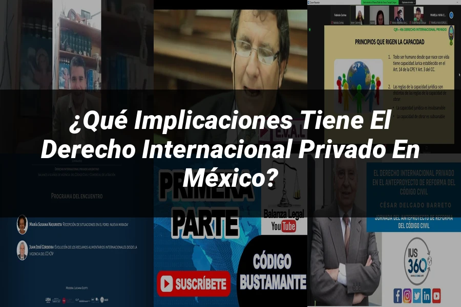 "¿Qué Implicaciones Tiene el Derecho Internacional Privado en México?"