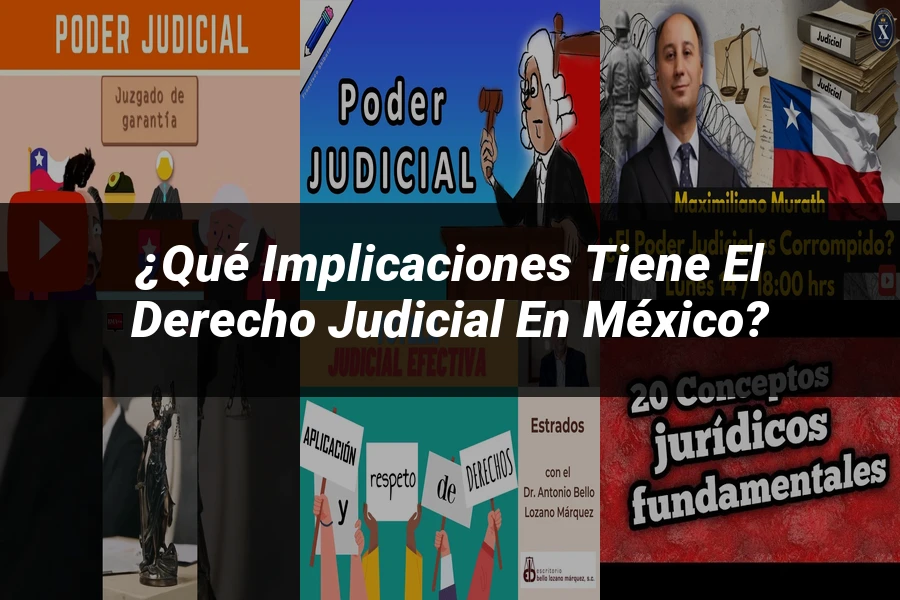 "¿Qué Implicaciones Tiene el Derecho Judicial en México?"