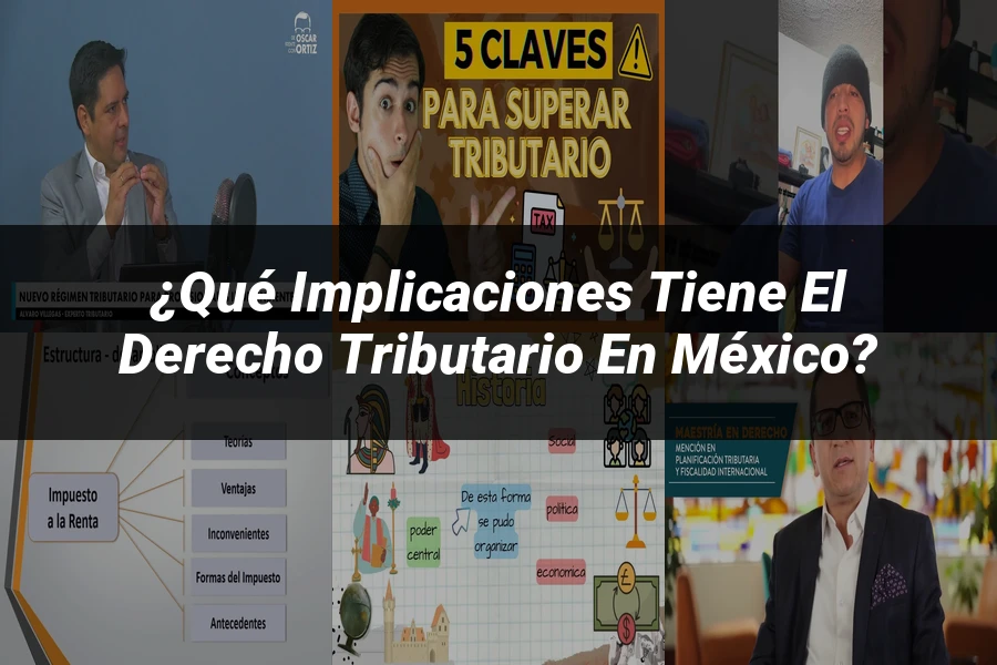 "¿Qué Implicaciones Tiene el Derecho Tributario en México?"