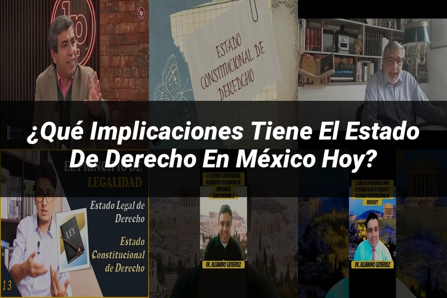 "¿Qué Implicaciones Tiene el Estado de Derecho en México Hoy?"