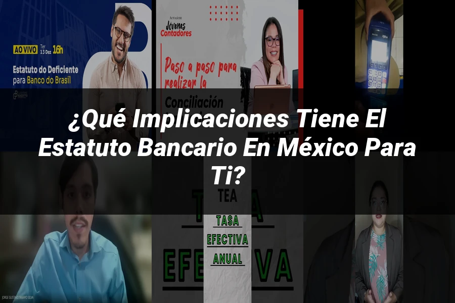 "¿Qué Implicaciones Tiene el Estatuto Bancario en México para Ti?"