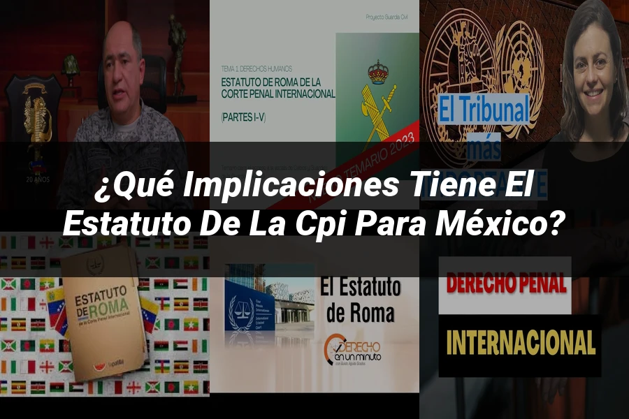 "¿Qué Implicaciones Tiene el Estatuto de la CPI para México?"