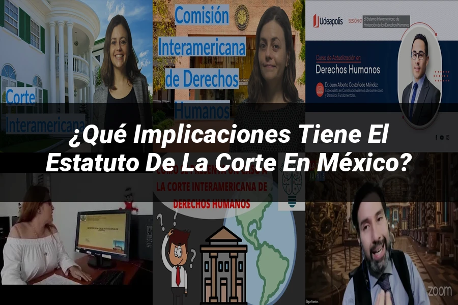 "¿Qué Implicaciones Tiene el Estatuto de la Corte en México?"