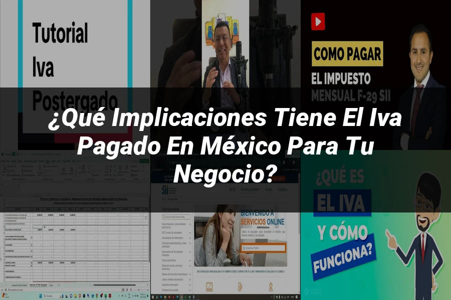 "¿Qué Implicaciones Tiene el IVA Pagado en México para Tu Negocio?"