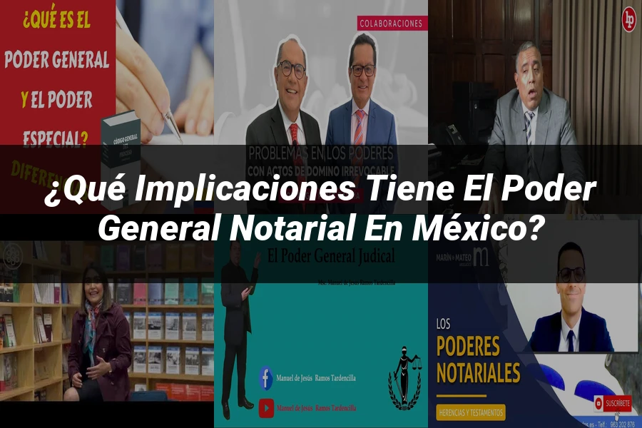 "¿Qué Implicaciones Tiene el Poder General Notarial en México?"