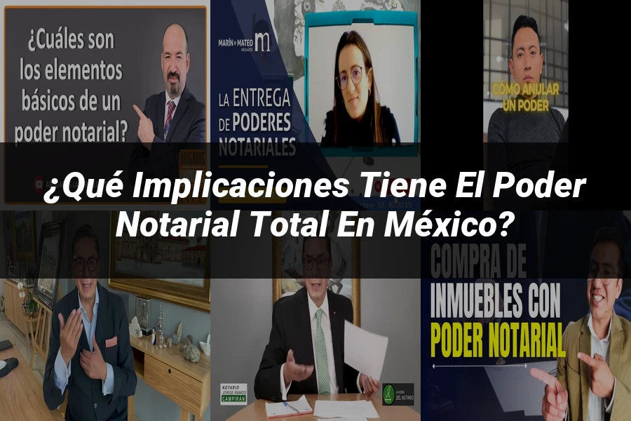"¿Qué Implicaciones Tiene el Poder Notarial Total en México?"