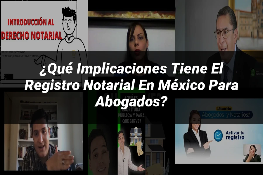 "¿Qué Implicaciones Tiene el Registro Notarial en México para Abogados?"