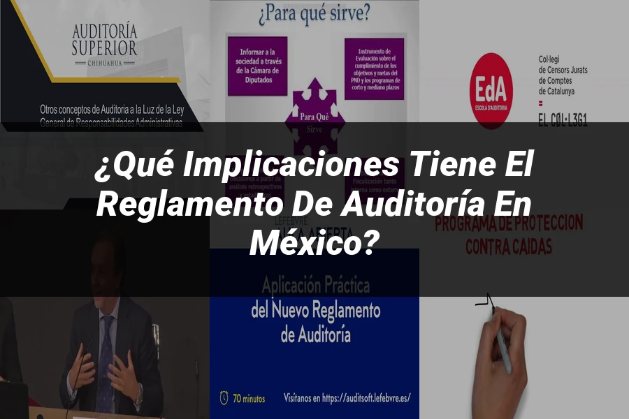 "¿Qué Implicaciones Tiene el Reglamento de Auditoría en México?"