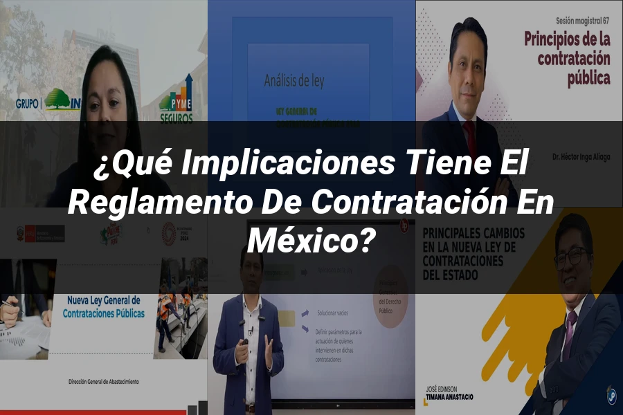 "¿Qué Implicaciones Tiene el Reglamento de Contratación en México?"