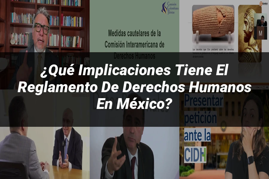 "¿Qué Implicaciones Tiene el Reglamento de Derechos Humanos en México?"