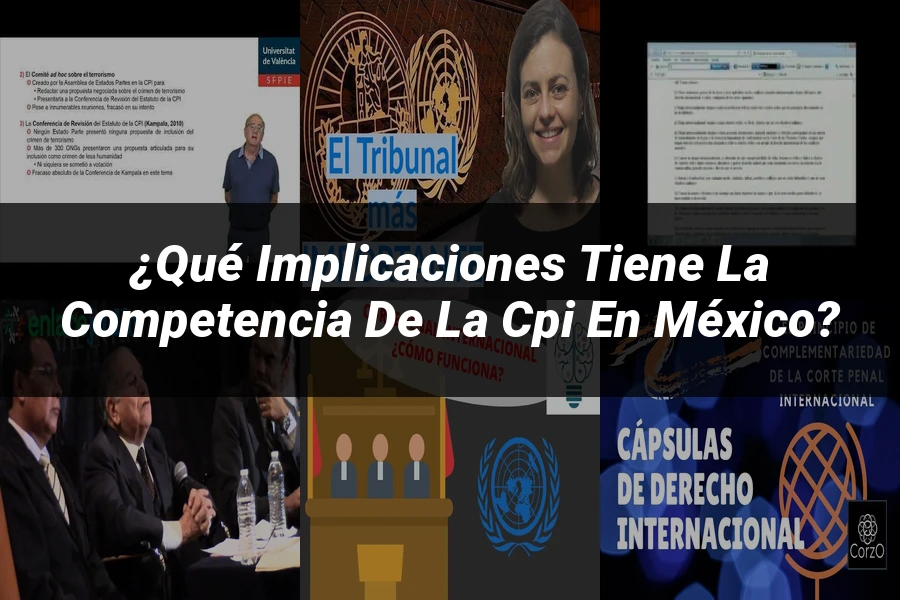 "¿Qué Implicaciones Tiene la Competencia de la CPI en México?"