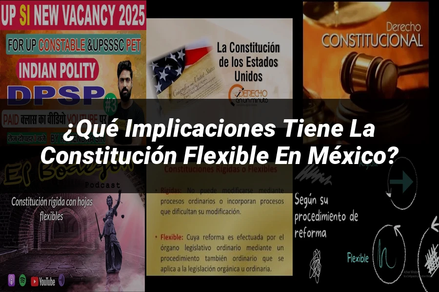 "¿Qué Implicaciones Tiene la Constitución Flexible en México?"