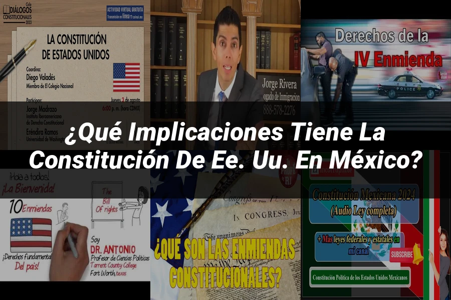 "¿Qué Implicaciones Tiene la Constitución de EE. UU. en México?"